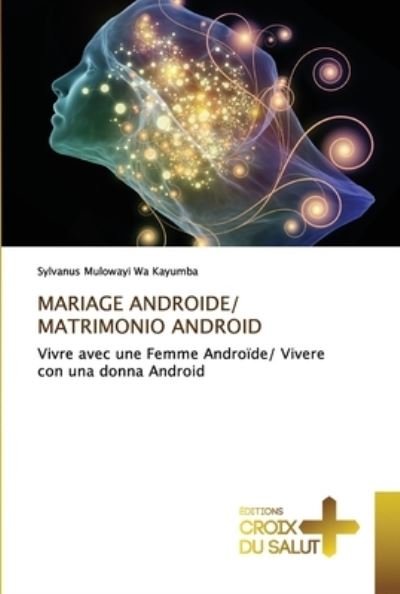 Cover for Sylvanus Mulowayi Wa Kayumba · Mariage Androide/ Matrimonio Android (Paperback Bog) (2021)