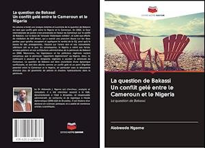 La question de Bakassi Un conflit - Ngome - Books -  - 9786202628938 - 