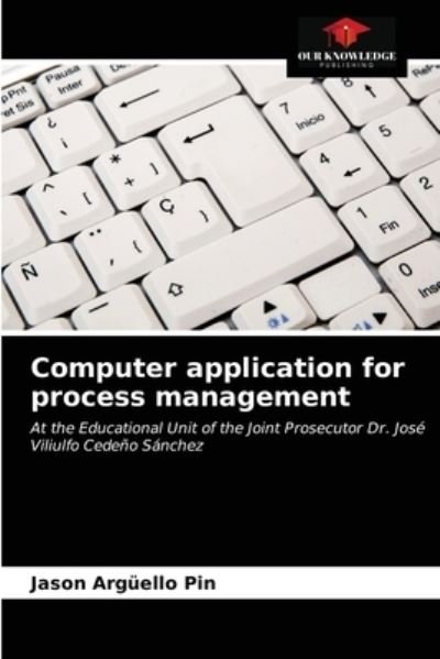 Cover for Jason Argüello Pin · Computer application for process management (Pocketbok) (2021)