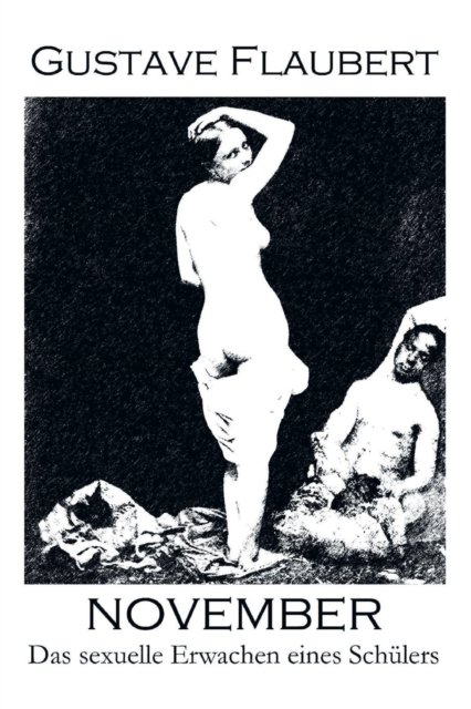 Cover for Gustave Flaubert · November. Das sexuelle Erwachen eines Sch lers (Paperback Bog) (2018)