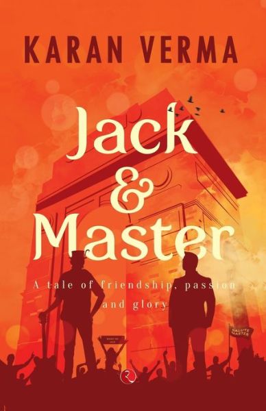 Cover for Karan Verma · Jack &amp; Master: a Tale of Friendship, Passion and Glory (Paperback Book) (2014)