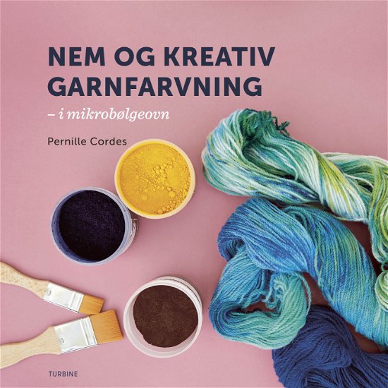 Cover for Pernille Cordes · Nem og kreativ garnfarvning (Sewn Spine Book) [1e uitgave] (2018)