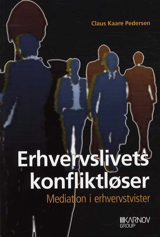 Cover for Claus Kaare Pedersen · Erhvervslivets konfliktløser (Taschenbuch) [1. Ausgabe] (2012)