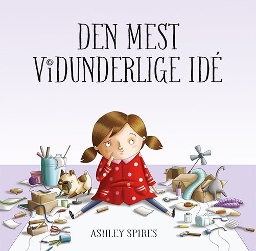 Cover for Ashley Spires · Den mest vidunderlige idé (Bound Book) [1º edição] (2022)