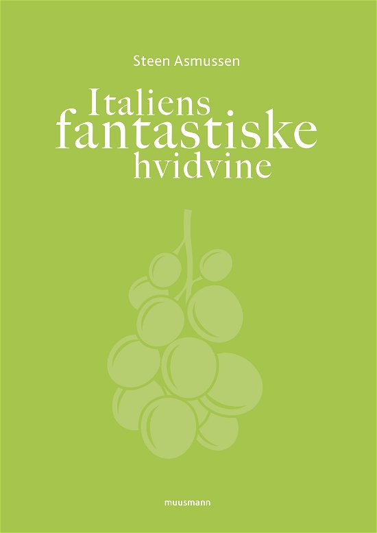 Cover for Steen Asmussen · Italiens fantastiske hvidvine (Hardcover Book) [1. Painos] (2021)
