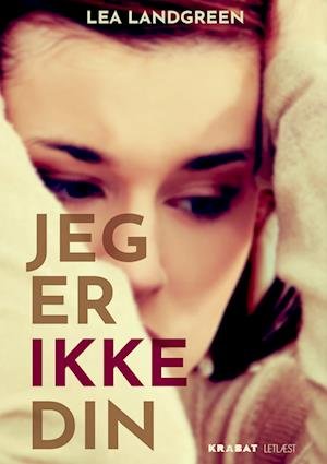 Cover for Lea Landgreen · KRABAT Letlæst: Jeg er ikke din (Innbunden bok) [1. utgave] (2024)