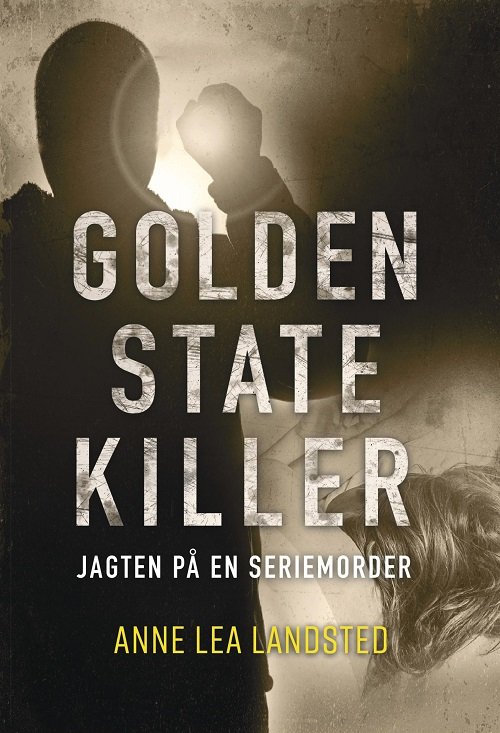 Cover for Anne Lea Landsted · Golden State Killer (Hæftet bog) [1. udgave] (2022)