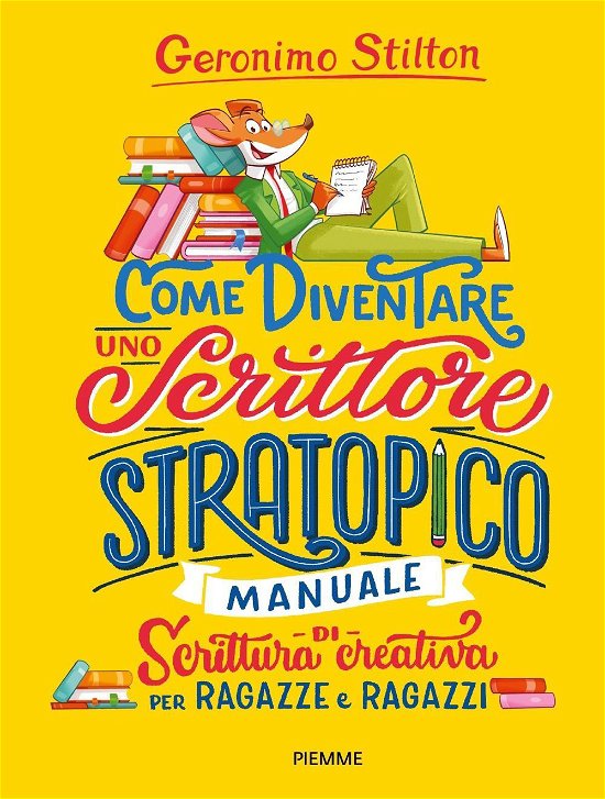 Cover for Geronimo Stilton · Come Diventare Uno Scrittore Stratopico. Manuale Di Scrittura Creativa Per Ragazze E Ragazzi (Book)