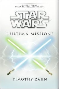 Cover for Star Wars · Star Wars - Thrawn Trilogy #03 - L'Ultima Missione (Book)