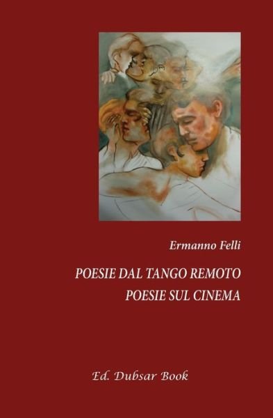 Cover for Ermanno Felli · Poesie dal tango remoto - Poesie sul cinema (Paperback Bog) (2016)