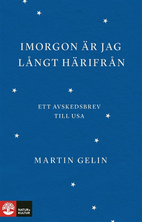 Imorgon är jag långt härifrån : ett avskedsbrev till USA - Martin Gelin - Bøker - Natur & Kultur Allmänlitt. - 9789127188938 - 30. august 2024