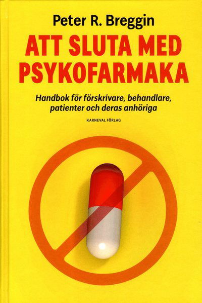 Cover for Peter R. Breggin · Att sluta med psykofarmaka : handbok för förskrivare, behandlare, patienter och deras anhöriga (Map) (2018)