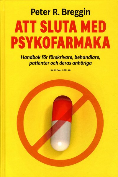 Peter R. Breggin · Att sluta med psykofarmaka : handbok för förskrivare, behandlare, patienter och deras anhöriga (Map) (2018)