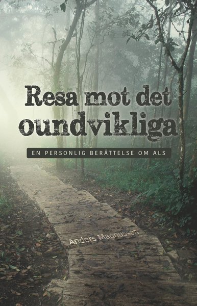 Cover for Anders Magnusson · Resa mot det oundvikliga : en personlig berättelse om ALS (Bog) (2021)