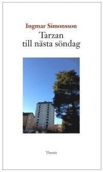 Tarzan till nästa söndag - Ingmar Simonsson - Bücher - Themis Förlag - 9789198238938 - 15. März 2016