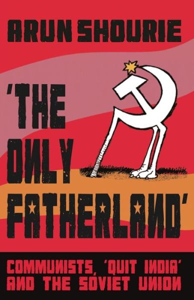 Cover for Arun Shourie · The Only Fatherland (Paperback Book) (2014)