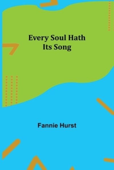 Cover for Fannie Hurst · Every Soul Hath Its Song (Paperback Book) (2021)