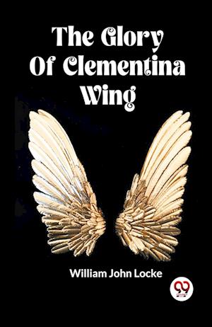 Cover for William John Locke · The Glory Of Clementina Wing (Edition2023) (Paperback Book) (2023)