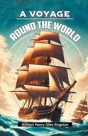 Cover for William Henry Giles Kingston · A Voyage Round The World (Edition2024) (Paperback Book) (2024)