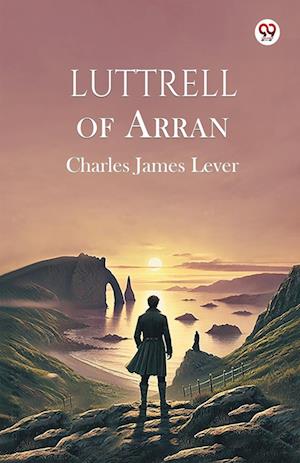 Cover for Charles James Lever · Luttrell of Arran (Paperback Book) (2025)