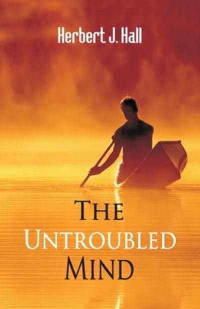 Cover for Herbert J Hall · The Untroubled Mind (Paperback Book) (1992)