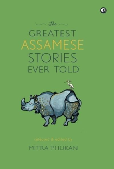 Cover for Mitra Phukan · The Greatest Assamese Stories Ever Told (Hardcover bog) (2021)