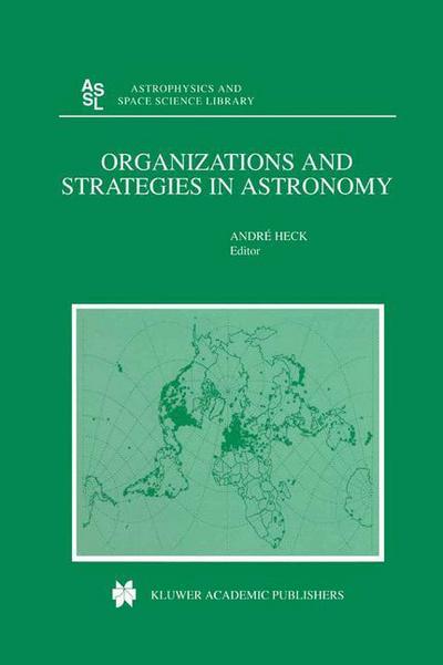 Organizations and Strategies in Astronomy - Astrophysics and Space Science Library - Andre Heck - Books - Springer - 9789401037938 - October 8, 2012
