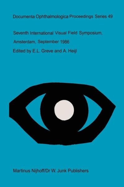 Cover for E L Greve · Seventh International Visual Field Symposium, Amsterdam, September 1986 - Documenta Ophthalmologica Proceedings Series (Pocketbok) [Softcover Reprint of the Original 1st Ed. 1987 edition] (2011)