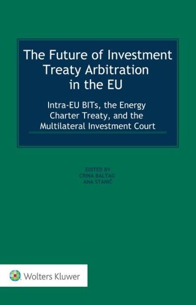 Cover for Crina Baltag · The Future of Investment Treaty Arbitration in the EU (Inbunden Bok) (2020)