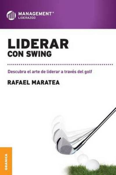 Cover for Rafael Maratea · Liderar con swing: Descubra el arte de liderar a traves del golf. (Paperback Book) [Spanish edition] (2011)