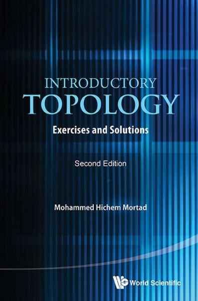 Cover for Mortad, Mohammed Hichem (Univ Of Oran 1, Algeria) · Introductory Topology: Exercises And Solutions (Hardcover Book) [Second edition] (2016)