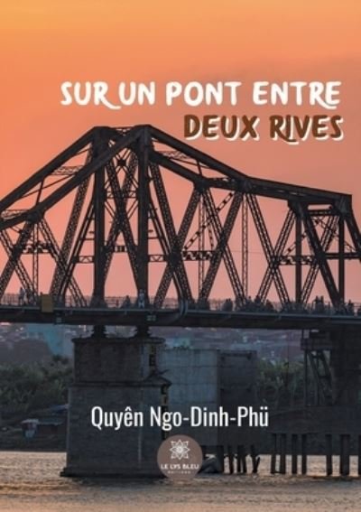 Cover for Quyen Ngo-Dinh-Phu · Sur un pont entre deux rives (Paperback Bog) (2021)