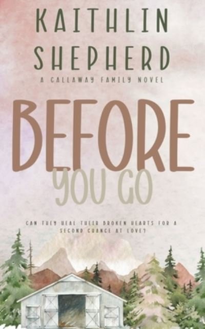 Cover for Kaithlin Shepherd · Before You Go - Callaway Family (Paperback Bog) (2022)