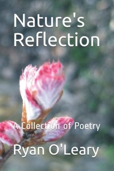 Ryan O'Leary · Nature's Reflection: A Collection of Poetry (Paperback Bog) (2021)
