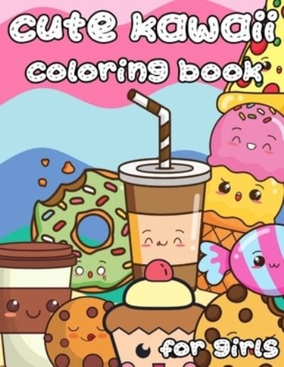 Cover for Weiime Viwat · Cute Kawaii Coloring Book for Girls: 100 Designs Fun and Relaxing Cute Desserts ice Cream Cupcakes Donuts Food Easy Coloring for Girls (Paperback Bog) (2021)