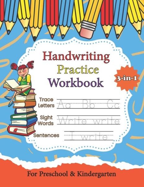 Cover for Sata Arts · Handwriting Practice Workbook: Writing Practice Book: Letters, Words &amp; Sentences 3-in-1 A cursive writing practice workbook for kids: Preschool writing Workbook with Sight words for Pre K, Kindergarten and Kids Ages 3+ Beginning Cursive (Paperback Bog) (2021)