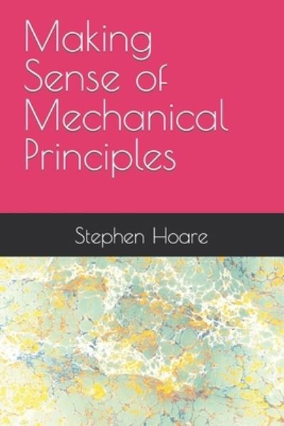 Cover for Stephen Hoare · Making Sense of Mechanical Principles (Pocketbok) (2021)