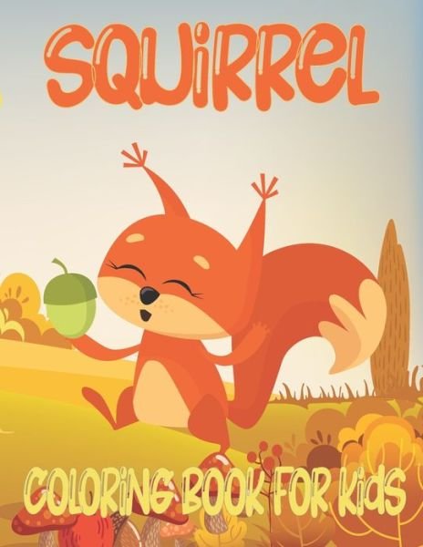 Cover for Rr Publications · Squirrel Coloring Book For Kids: Amazing Squirrel Coloring Book For Kids &amp; Toddlers (Pocketbok) (2021)