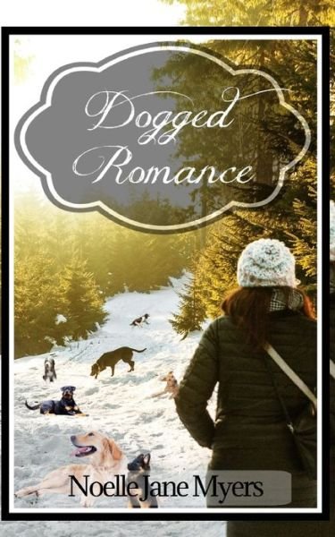 Cover for Noelle Jane Myers · Dogged Romance (Paperback Book) (2021)