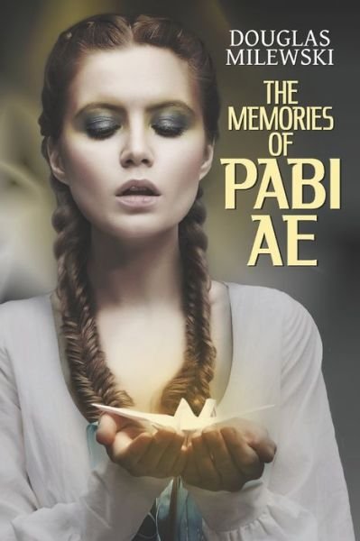 Cover for Douglas Milewski · The Memories of Pabi Ae - The Memories of Pabi Ae (Pocketbok) (2021)