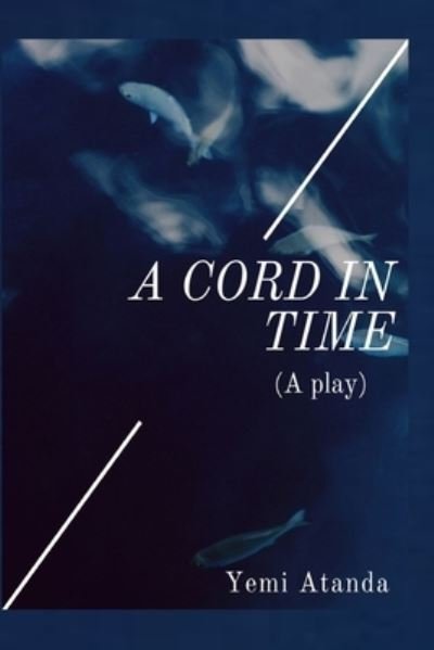 Cover for Yemi Atanda · A CORD in TIME (A Play) (Paperback Bog) (2021)