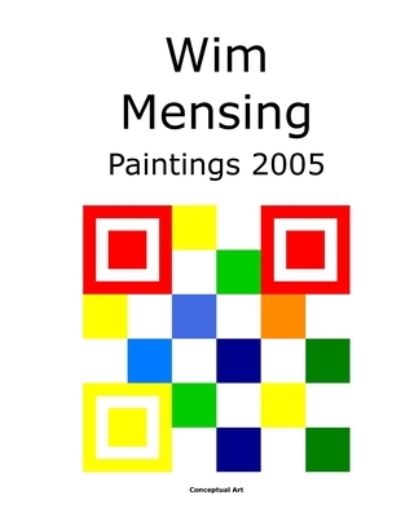 Cover for Wim Mensing · Wim Mensing Paintings 2005 (Paperback Book) (2021)