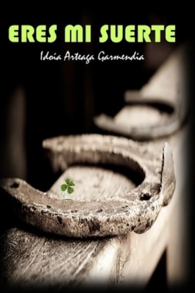 Cover for Idoia Arteaga Garmendia · Eres Mi Suerte (Paperback Bog) (2021)