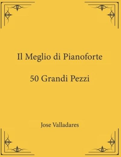 Cover for Jose Valladares · Il Meglio di Pianoforte: 50 Grandi Pezzi (Paperback Book) (2021)