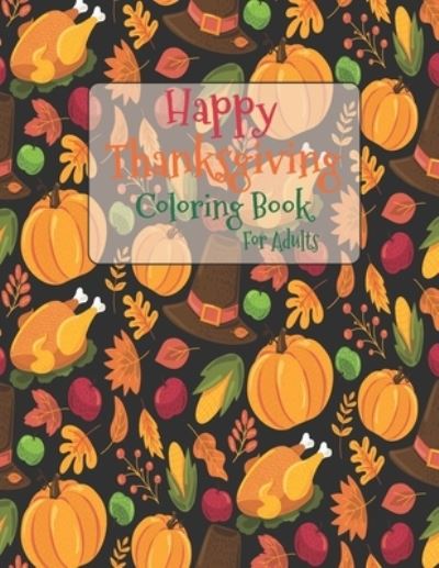 Cover for Asher Evangeline Felix · Happy Thanksgiving Coloring Book For Adults (Paperback Book) (2020)