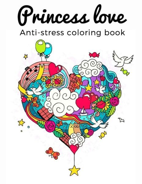 Princess love Anti-stress Coloring Book - Xoxovalentine Press - Libros - Independently Published - 9798590045938 - 3 de enero de 2021