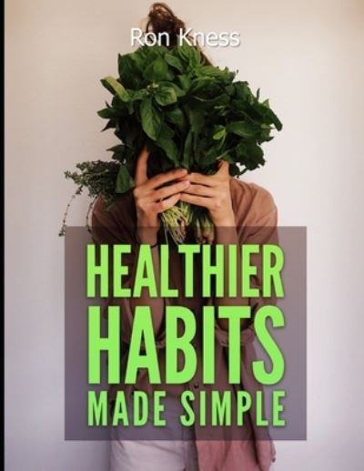 Cover for Ron Kness · Healthier Habits Made Simple (Paperback Book) (2021)