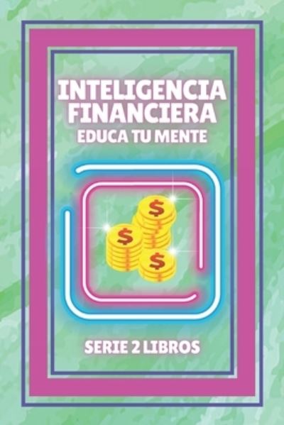 Cover for Mentes Libres · Inteligencia Financiera, Educa Tu Mente (Paperback Book) (2021)