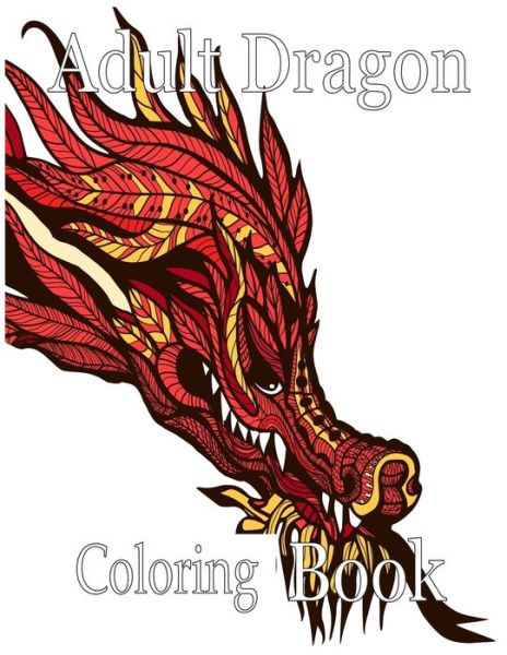 Cover for Nr Grate Press · Adult Dragon Coloring Book (Paperback Book) (2021)