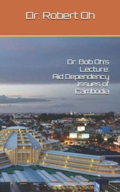 Dr. Bob Oh's Lecture - Dr Robert Oh - Książki - Independently Published - 9798628164938 - 20 marca 2020